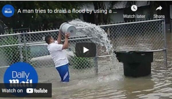 Links to YouTube video of a man trying to clear a flood with a small bucket