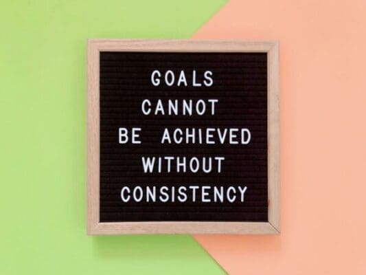 Goals cannot be achieved without consistency quote