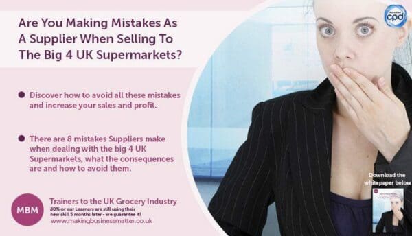 Are You Making Mistakes As A Supplier When Selling To The Big 4 UK Supermarkets free guide advert