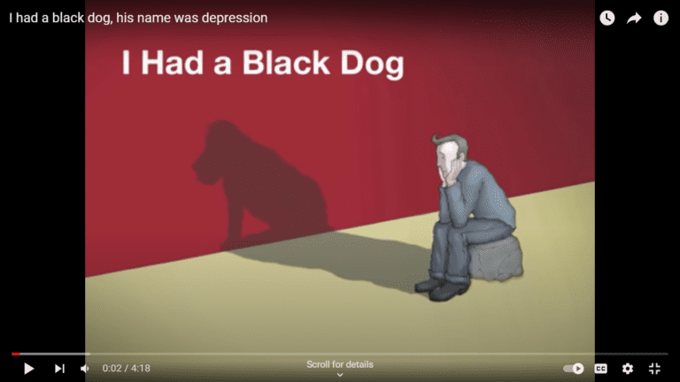 Links to Youtube video called I had a black dog, his name was depression